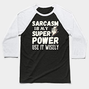 Sarcasm is my superpower. Use it wisely. - white pattern Baseball T-Shirt